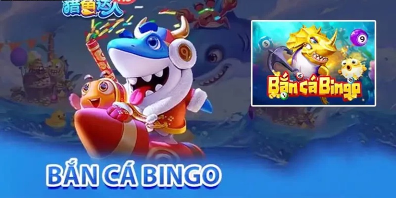 Chơi game bắn cá bingo cực đơn giản