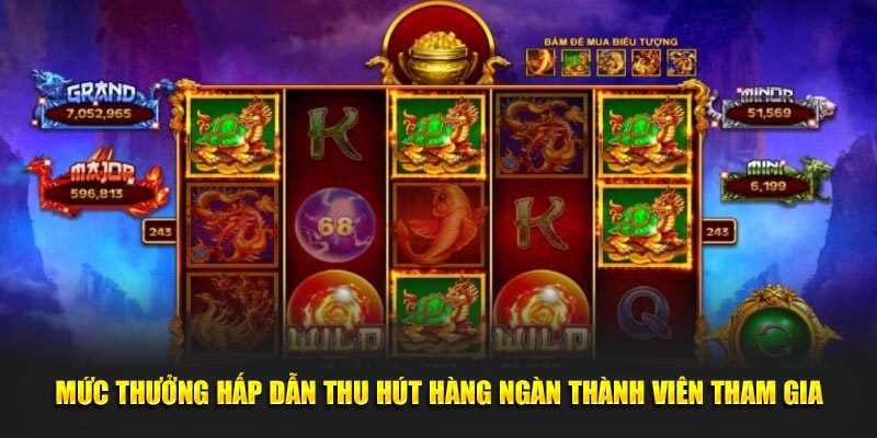 Mức thưởng hấp dẫn thu hút hàng ngàn thành viên tham gia