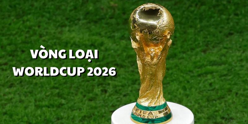 Vòng loại world cup 2026